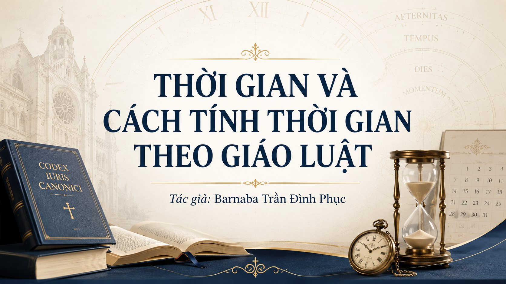 Thời Gian và cách tính thời gian theo Giáo Luật – Tác Giả: Barnaba Trần Đình Phục